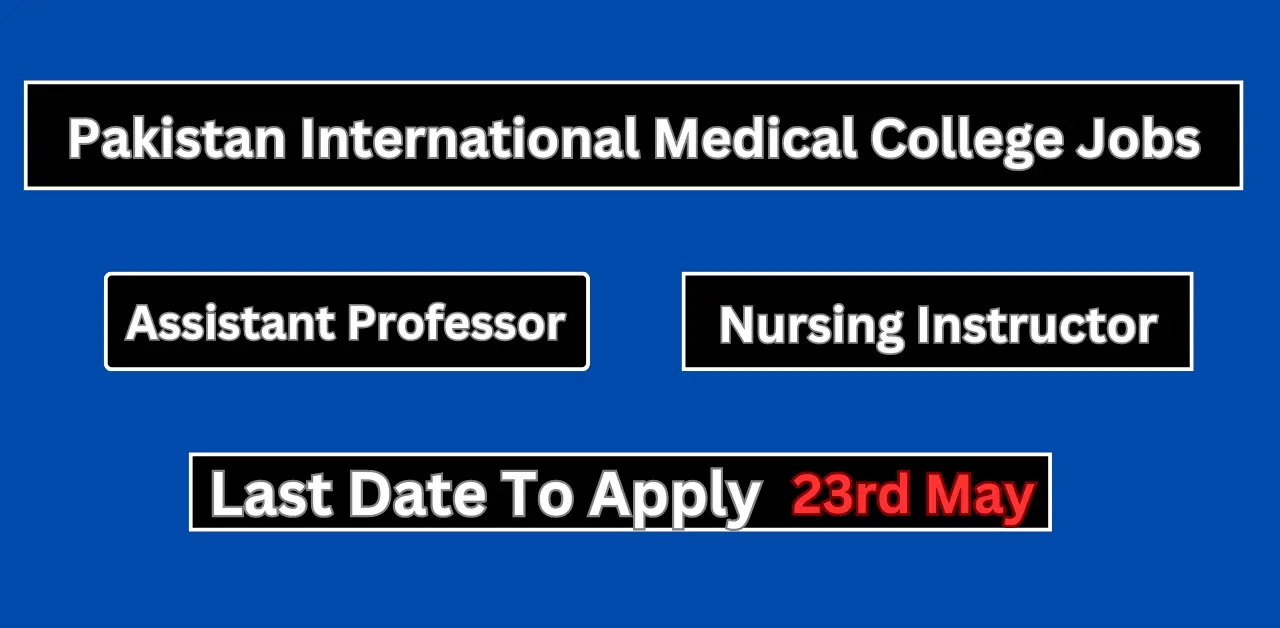 Pakistan International Medical College Peshawar Jobs